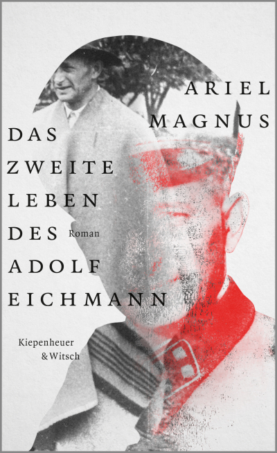Ariel Magnus | Das zweite Leben des Adolf Eichmann