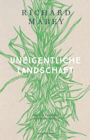 Uneigentliche Landschaft I Richard Mabey